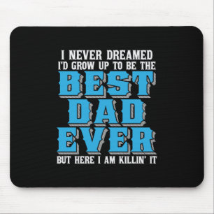 Daddy Gift Proud The Best Dad Ever Mouse Pad
