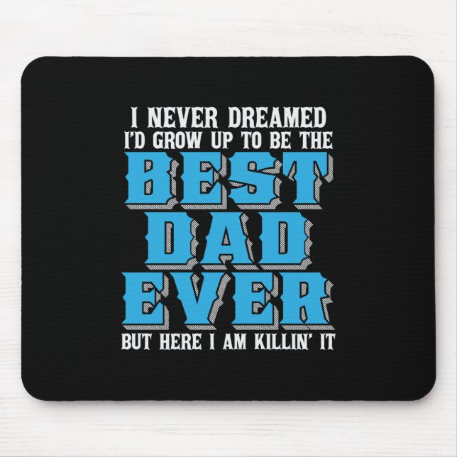 Daddy Gift Proud The Best Dad Ever Mouse Pad (Front)