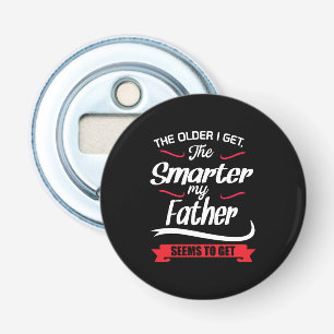 Daddy Gift The Older I Get The Smarter Bottle Opener