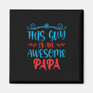 Daddy Gift This Guy Is An Awesome Papa Magnet