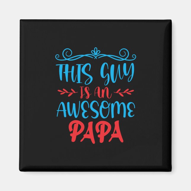 Daddy Gift This Guy Is An Awesome Papa Magnet (Front)