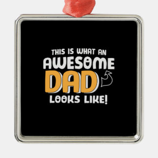 Daddy Gift What An Awesome Dad Looks Like Metal Ornament