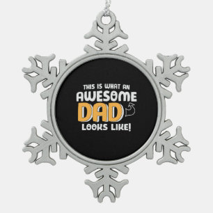 Daddy Gift What An Awesome Dad Looks Like Snowflake Pewter Christmas Ornament