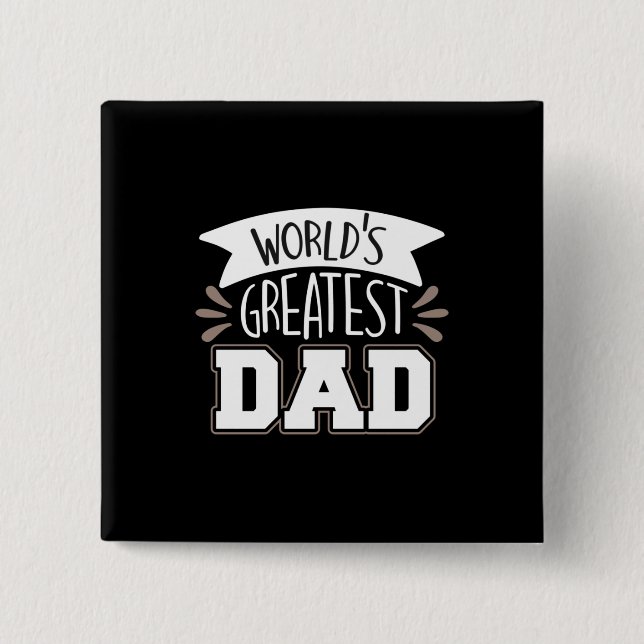 Daddy Gift World's Greatest Dad 15 Cm Square Badge (Front)