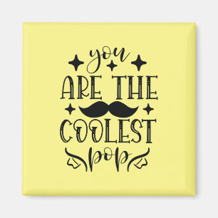 Daddy Gift You Are The Coolest Father Magnet