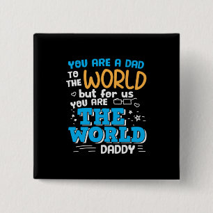Daddy Gift You Are The World Daddy 15 Cm Square Badge
