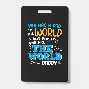 Daddy Gift You Are The World Daddy ID Badge