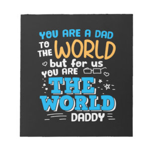 Daddy Gift You Are The World Daddy Notepad