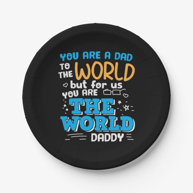 Daddy Gift You Are The World Daddy Paper Plate (Front)