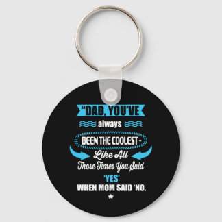 Daddy Gift You Have Always Been The Coolest Key Ring