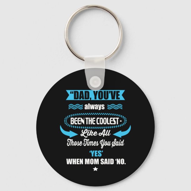 Daddy Gift You Have Always Been The Coolest Key Ring (Front)