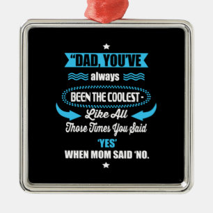 Daddy Gift You Have Always Been The Coolest Metal Ornament