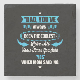 Daddy Gift You Have Always Been The Coolest Stone Coaster