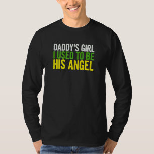 Daddy Girl I Used To Be His Angel Papa Fathers D T-Shirt
