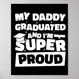 Daddy graduated and super proud graduated dad poster