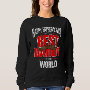 Daddy Happy Father s Day Best To The Dad In The Wo Sweatshirt