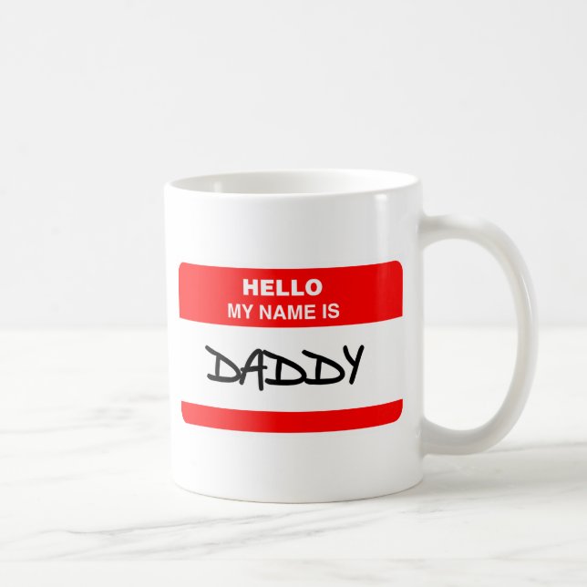 Daddy - Hello my name is Daddy Coffee Mug (Right)