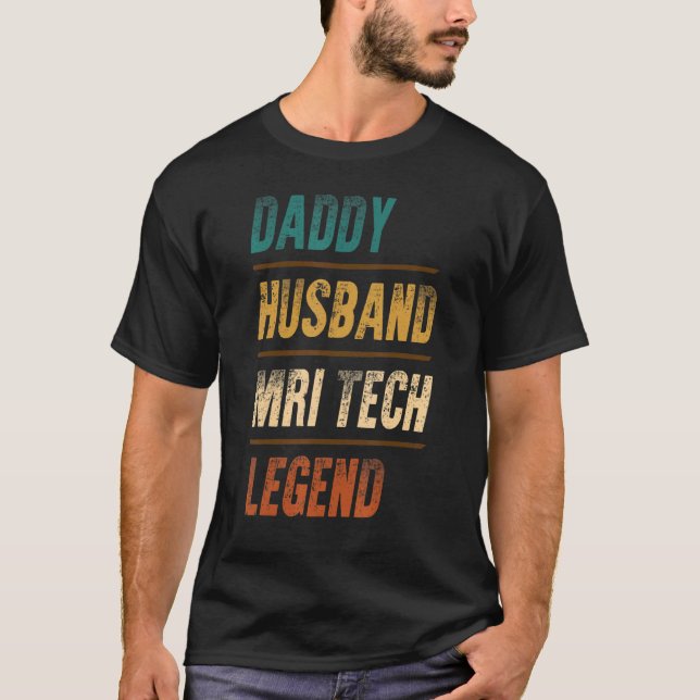 Daddy Husband Mri Tech Legend Mri Technologist App T-Shirt (Front)