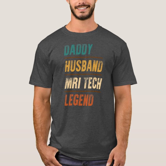 Daddy Husband MRI Tech Legend MRI Technologist T-Shirt (Front)