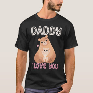 Daddy I Love You Bear Bears Kids   Father's Day Bo T-Shirt