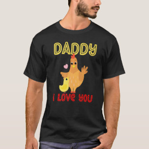 Daddy I Love You Chicken Chicks Kids Father's Day T-Shirt