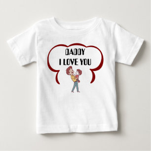 Daddy I Love You Cute Cartoon Baby T-Shirt