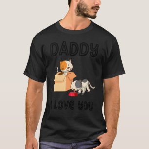 Daddy I Love You Kitty Cats Kids Father's Day Bo T-Shirt