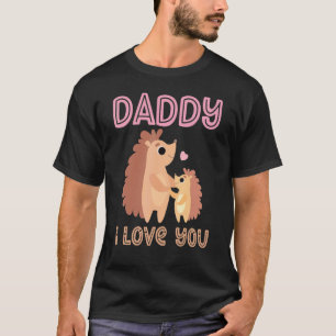 Daddy I Love You Porcupine Kids Father's Day Boy T-Shirt
