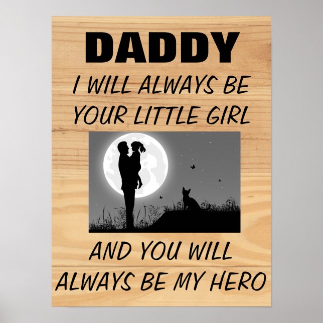 Daddy I Will Always Be your little Girl Poster (Front)