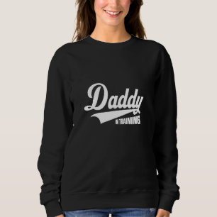 Daddy In Training Best Father s Day 2023 For Men Sweatshirt