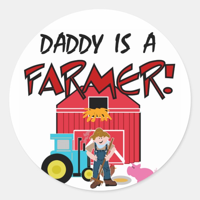 Daddy is a Farmer Tshirts and Gifts Classic Round Sticker (Front)
