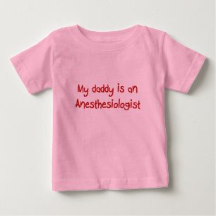Daddy is an Anaesthesiologist Baby T-Shirt