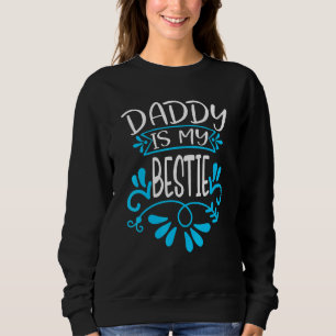 Daddy Is My Bestie Fathers Day 13 Sweatshirt