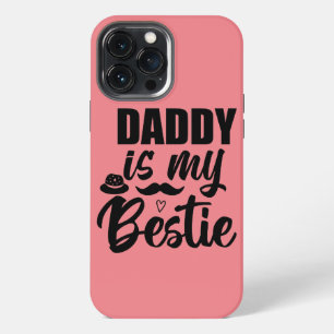 Daddy is My Bestie, Special Bond with Your Dad iPhone 13 Pro Max Case