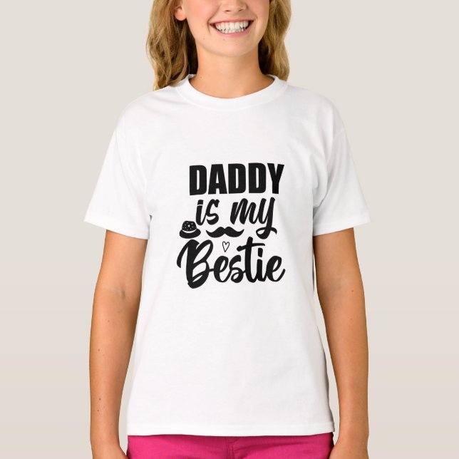 Daddy is My Bestie, Special Bond with Your Dad T-Shirt (Front)