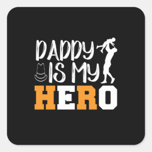 Daddy Is My Hero Square Sticker