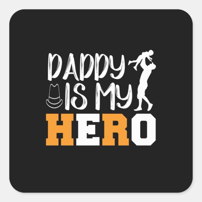 Daddy Is My Hero Square Sticker (Front)