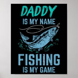 Daddy Is My Name Fishing My Game Funny Angler Dad Poster