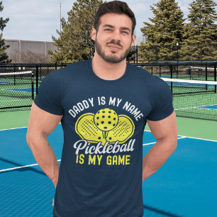 Daddy is my Name Pickleball my Game T-Shirt