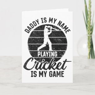 Daddy Is My Name Playing Cricket Is My Game Card