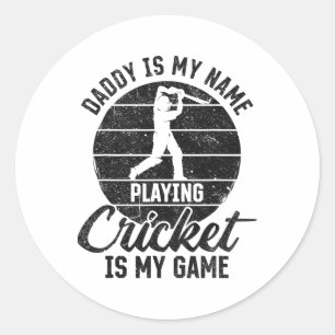 Daddy Is My Name Playing Cricket Is My Game Classic Round Sticker