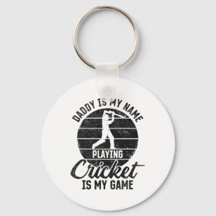 Daddy Is My Name Playing Cricket Is My Game  Key Ring