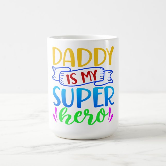 Daddy Is My Super Hero Coffee Mug (Center)