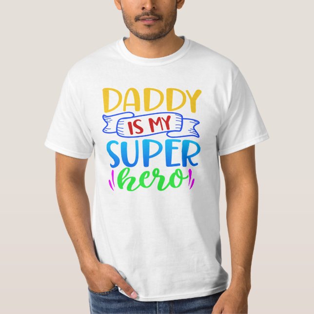 Daddy Is My Super Hero T-Shirt (Front)