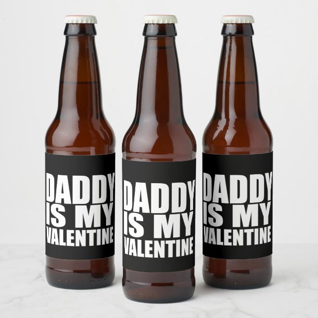 Daddy is my Valentine Beer Bottle Label (Bottles)