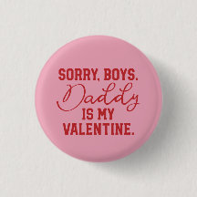 Daddy is my Valentine Button