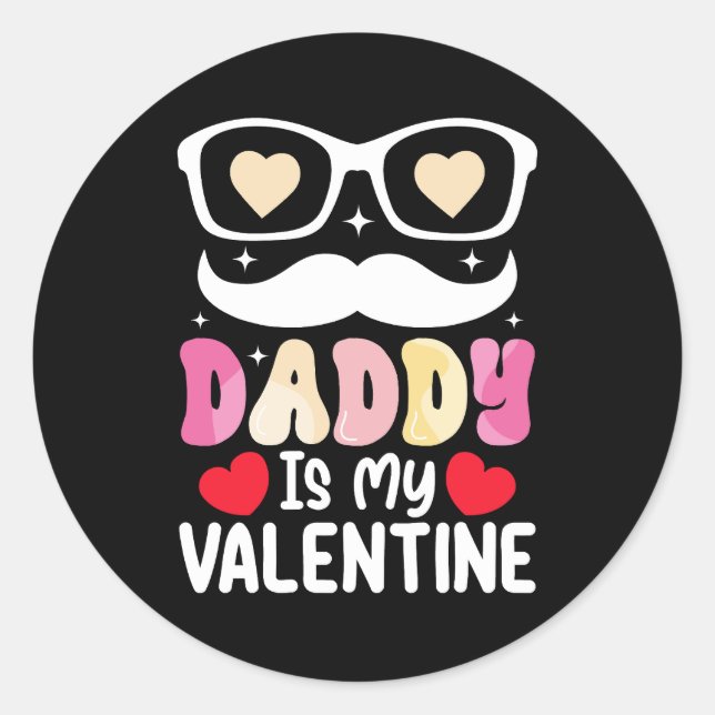 Daddy Is My Valentine Day Dad Family Son Daughter Classic Round Sticker (Front)