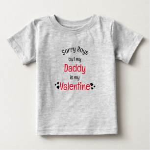 Daddy is my Valentine sorry boys Baby T-Shirt