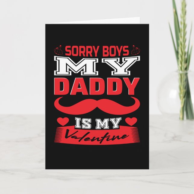 Daddy Is My Valentine Sorry Boys | Valentine's Day Card (Front)