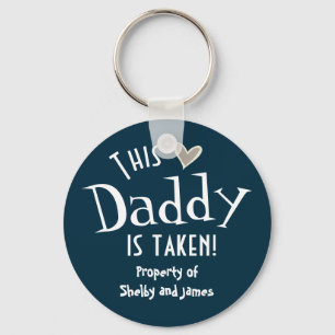 Daddy is Taken Property of Kids Names Key Ring